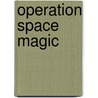 Operation Space Magic door Onbekend