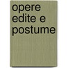 Opere Edite E Postume by Giacinto Cassella