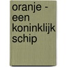 Oranje - een koninklijk schip