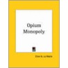 Opium Monopoly (1920) door Ellen N. La Motte