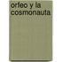 Orfeo y la Cosmonauta