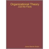 Organizational Theory by James Shuler