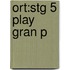 Ort:stg 5 Play Gran P