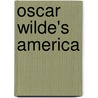 Oscar Wilde's America door Mary W. Blanchard