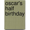Oscar's Half Birthday door Bob Graham