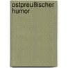 Ostpreußischer Humor door Onbekend