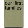 Our  First Families door Anonymous Anonymous