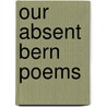 Our Absent Bern Poems door Durie