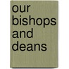 Our Bishops And Deans by Frederick Arnold