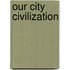 Our City Civilization