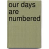 Our Days Are Numbered by Jason I. Brown