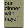 Our Dinner With Nayef door Brian H. Williams
