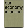 Our Economy in Action door Tim Clifford