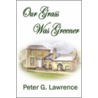 Our Grass Was Greener door Peter G. Lawrence