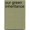 Our Green Inheritance door Larry Hill