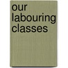 Our Labouring Classes door Samuel Couling