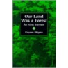 Our Land Was a Forest by Mark Selden