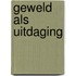 Geweld als uitdaging