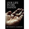 Our Life in His Hands by Richard Garren