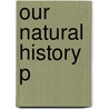 Our Natural History P by Daniel B. Botkin