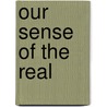 Our Sense Of The Real by Kimberly Curtis