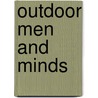 Outdoor Men and Minds door William Roy Le Stidger