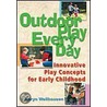 Outdoor Play Everyday by Karyn Wellhousen