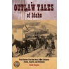 Outlaw Tales of Idaho door Randy Stapilus