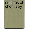 Outlines Of Chemistry door William Gregory