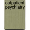 Outpatient Psychiatry door Thomas E. Steele