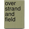 Over Strand And Field door Gustave Flausbert