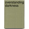 Overstanding Darkness by Michael Campbell