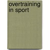 Overtraining In Sport door Richard B. Kreider