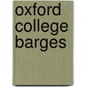 Oxford College Barges door Sherriff