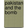 Pakistan And The Bomb by Unknown