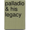 Palladio & His Legacy by Irena Murray