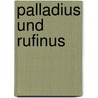 Palladius Und Rufinus door Palladius