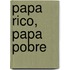Papa Rico, Papa Pobre