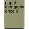 Papal Monarchy Ohcc P by Colin Morris