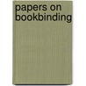Papers on Bookbinding by William Charles Hollands