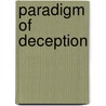 Paradigm Of Deception door Harvey Harris