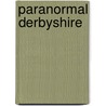 Paranormal Derbyshire door Jill Armitage