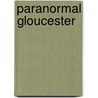 Paranormal Gloucester by Lyn Cinderey