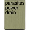 Parasites Power Drain by Eric Fein
