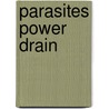 Parasites Power Drain door Eric Fein