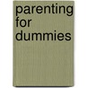 Parenting For Dummies by Sandra Hardin Gookin
