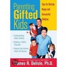 Parenting Gifted Kids by James R. Delisle