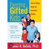 Parenting Gifted Kids door James R. Delisle
