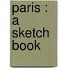 Paris : A Sketch Book by Eugene Bejot