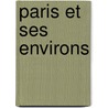 Paris Et Ses Environs by Karl Baedeker